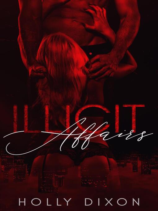 Title details for Illicit Affairs by Dixon - Available